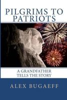 Pilgrims To Patriots, A Grandfather Tells The Story (Grandfather Series, #1) 1478266848 Book Cover