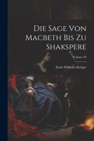 Die Sage Von Macbeth Bis Zu Shakspere; Volume 39 1022774190 Book Cover