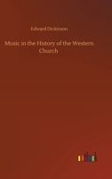 Music in the History of the Western Church: With an Introduction On Religious Music Among the Primitive and Ancient Peoples 1016156731 Book Cover