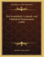 New Serphidoid, Cynipoid, And Chalcidoid Hymenoptera (1920) 134308847X Book Cover