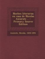 Noches literarias en casa de Nicolas Azcarate .. 117949363X Book Cover