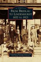 From Breslau to Lindenhurst: 1870 to 1923 1540235750 Book Cover