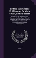 Lettres, Instructions et Memoires de Marie Stuart, Reine d'Ecosse 1340710269 Book Cover