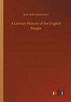 A Literary History of the English People 1354620038 Book Cover