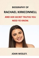 Biography of Rachael Kirkconnell: Rachael's Secret Truths You Need to Know Hidden Truths about Rachael Kirkconnell Bachelorette Rachael Kirkconnell Bachelor Controversy B08ZB91JCC Book Cover