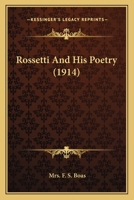 Rossetti and His Poetry (Poetry and life series) 0548789932 Book Cover