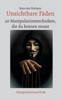 Unsichtbare Fäden: 20 Manipulationstechniken, die du kennen musst (German Edition) 3695191414 Book Cover