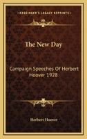 The New Day: Campaign Speeches Of Herbert Hoover 1928 116314715X Book Cover