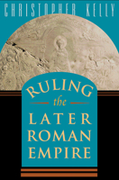 Ruling the Later Roman Empire 0674015649 Book Cover