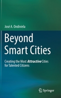 Beyond Smart Cities: Creating the Most Attractive Cities for Talented Citizens 3030833739 Book Cover