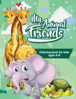 My Animal Friends: Coloring Book For Kids Ages 4-8 3986544240 Book Cover