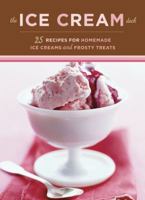 Ice Cream: 25 Recipes for Homemade Ice Creams and Frosty Treats 0811866769 Book Cover