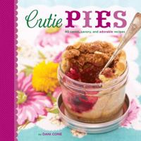 Cutie Pies: 40 Sweet, Savory, and Adorable Recipes 1449403050 Book Cover