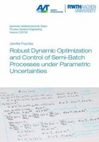 Robust Dynamic Optimization and Control of Semi-Batch Processes under Parametric Uncertainties (Aachener Verfahrenstechnik Series – Process Systems Engineering) 3958862721 Book Cover