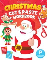 Christmas Cut and Paste Workbook for Preschool: Activity Book for Preschoolers (Kids Ages 3-5) to Learn and Practice Scissor Skills by Coloring, Cutti B08PJWKVLW Book Cover