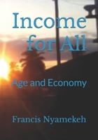 Income for All: Age and Economy B09JVKG7S5 Book Cover