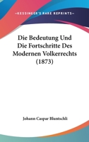 Die Bedeutung Und Die Fortschritte Des Modernen Volkerrechts 3743440636 Book Cover