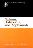 Nahum, Habakkuk, and Zephaniah: A Commentary (Old Testament Library) 0664223621 Book Cover