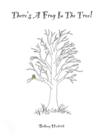 There's A Frog In The Tree! 1669810224 Book Cover