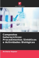 Compostos heterocíclicos: Procedimentos Sintéticos e Actividades Biológicas 6206048454 Book Cover