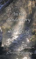 In the Understory of Her Being 1635345499 Book Cover
