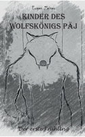 Kinder des Wolfskönigs Päj: Der erste Frühling 3756217221 Book Cover