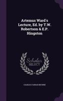 Artemus Ward's Lecture: As Delivered At The Egyptian Hall, London 1117874036 Book Cover