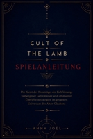 CULT OF THE LAMB SPIELANLEITUNG: Die Kunst der Kreuzzüge, der Kultführung, verborgener Geheimnisse und ultimativer Überlebensstrategien im gesamten Universum des Alten Glaubens (German Edition) B0H5KQBP32 Book Cover