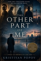 The Other Part Of Me: A Novel of One Man, Two Thousand Years, and the Death He Finally Stayed For (The Single Story Collection) B0H23JF49D Book Cover