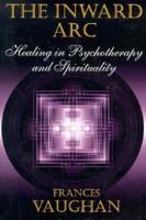 The Inward Arc: Healing in Psychotherapy and Spirituality 059515199X Book Cover