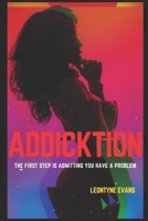 Addicktion: The First Step is Admitting You Have a Problem B0BHMV2KX3 Book Cover