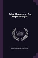 Solon shingles; or, The people's lawyer .. 1378039270 Book Cover