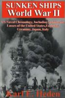 Sunken Ships, World War II: U.S. Naval Chronology Including Submarine Losses of the United States, England, Germany, Japan, Italy 0828321183 Book Cover