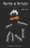 Masters of Destinies: A collection of short stories B0CMWJJKZ9 Book Cover