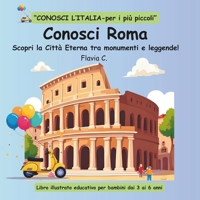 Conosci Roma: Scopri la Città Eterna tra monumenti e leggende! B0FY1HMCGY Book Cover