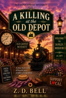 A Killing at the Old Depot (Old Depot Market Mysteries) B0HG8WXQT5 Book Cover