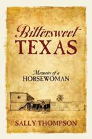 Bittersweet Texas: Memoirs of a Horsewoman 1478721774 Book Cover