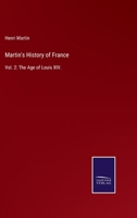 Martin's History of France: Vol. 2: The Age of Louis XIV. 1535268654 Book Cover