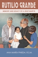 Rutilio Grande: Memory and Legacy of a Jesuit Martyr 1943901201 Book Cover