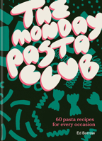 The Monday Pasta Club: 60 Pasta Recipes for Every Occasion 1804191981 Book Cover