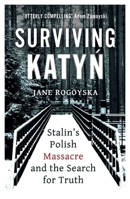 Surviving Katyn: Stalin's Polish Massacre and the Search for Truth 0861543033 Book Cover