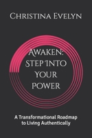 Awaken: Step Into Your Power: A Transformational Roadmap to Living Authentically B0CLR6PJ46 Book Cover