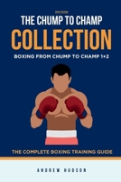 The Chump to Champ Collection: Boxing From Chump to Champ 1+2. The Complete Boxing Training Guide. B0G3BSH9RW Book Cover