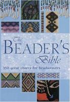 The Beader's Bible: Over 300 Great Charts For Beadweavers 0785826300 Book Cover