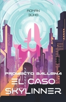 PROYECTO BALLENA: El caso Skylinner (Spanish Edition) B0CTVTRS1Z Book Cover