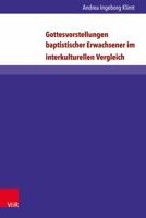 Gottesvorstellungen Baptistischer Erwachsener Im Interkulturellen Vergleich 3847106562 Book Cover