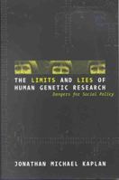 The Limits and Lies of Human Genetic Research: Dangers For Social Policy (Reflective Bioethics) 0415926386 Book Cover