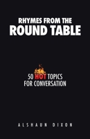 Rhymes from the Round Table: 50 Hot Topics for Conversation 0228886538 Book Cover