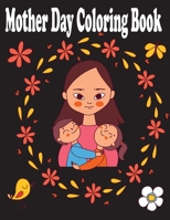 Mother day Coloring Book: Happy Mother day Coloring Book for kids / Mothers day coloring pages for toddlers and kids B091F1B9B4 Book Cover