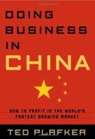 Doing Business In China: How to Profit in the World's Fastest Growing Market 044669696X Book Cover